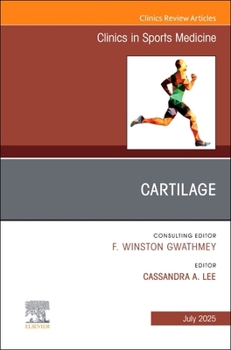 Cartilage, An Issue of Clinics in Sports Medicine (Volume 44-3) (The Clinics: Orthopedics, Volume 44-3)