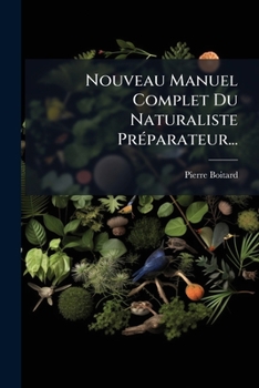 Paperback Nouveau Manuel Complet Du Naturaliste PrÃ(c)parateur... [French] Book