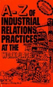 Paperback A-Z of industrial relations practices at the workplace Book