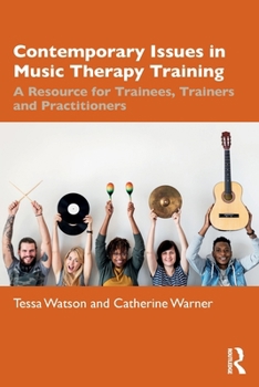 Contemporary Training Practice in Music Therapy: A Resource for Trainees, Trainers and Practitioners