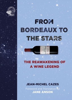 Hardcover From Bordeaux to the Stars: The Reawakening of a Wine Legend Book