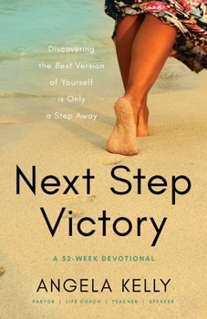 Paperback Next Step Victory: 52-Week Devotional Discovering the Best Version of Yourself is Only a Step Away Book