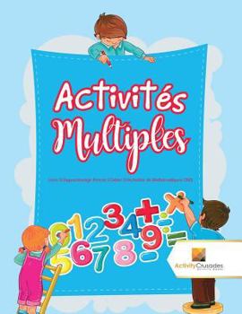 Paperback Activités Multiples: Livre D'Apprentissage Permis Cahier D'Activités de Mathématiques CM3 [French] Book