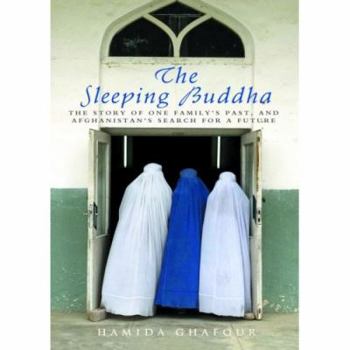 Hardcover The Sleeping Buddha : The Story of One Family's Past and Afghanistan's Search for a Future Book
