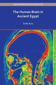 Paperback The Human Brain in Ancient Egypt: A Medical and Historical Re-Evaluation of Its Function and Importance Book