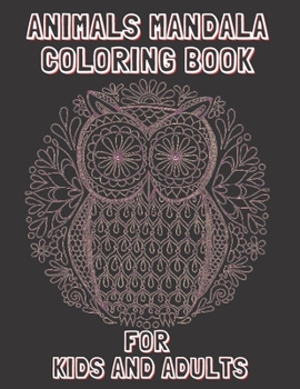 Paperback Animals Mandala Coloring Book For Kids And Adults: High Illustrations Quality of Animals Mandala Coloring Book, Stress Relief, Super Fun Book