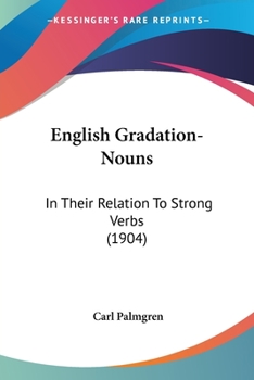 Paperback English Gradation-Nouns: In Their Relation To Strong Verbs (1904) Book