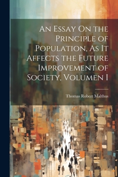 Paperback An Essay On the Principle of Population, As It Affects the Future Improvement of Society, Volumen i [German] Book