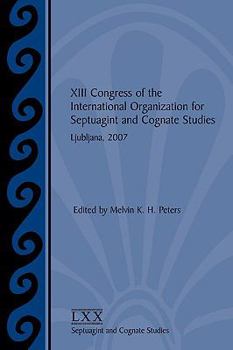 Paperback XIII Congress of the International Organization for Septuagint and Cognate Studies: Ljubljana, 2007 Book