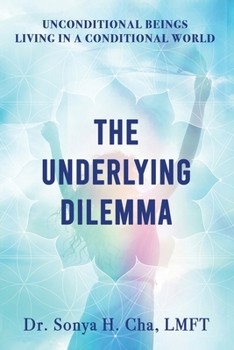 Paperback Unconditional Beings Living in a Conditional World: The Underlying Dilemma Book
