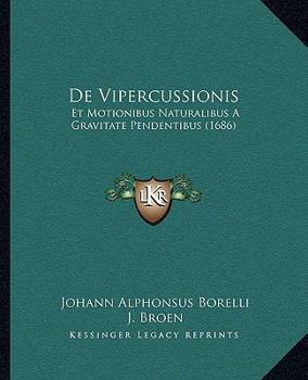 Paperback De Vipercussionis: Et Motionibus Naturalibus A Gravitate Pendentibus (1686) [Latin] Book