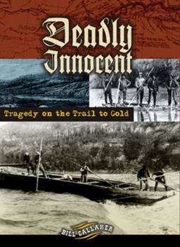 Paperback Deadly Innocent: Tragedy on the Trail to Gold Book