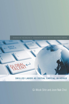 Hardcover Global Talent: Skilled Labor as Social Capital in Korea Book