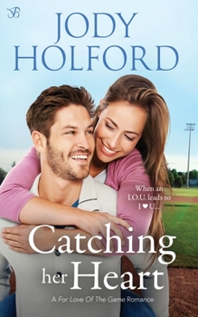 Catching Her Heart - Book #2 of the For the Love of the Game