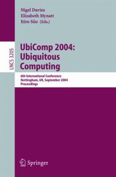 Paperback Ubicomp 2004: Ubiquitous Computing: 6th International Conference, Nottingham, Uk, September 7-10, 2004, Proceedings Book