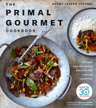 Hardcover The Primal Gourmet Cookbook: 120 Easy and Delicious Recipes for a Paleo Lifestyle Book