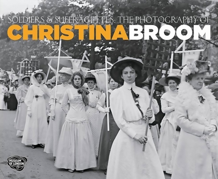 Paperback Soldiers and Suffragettes: The Photography of Christina Broom Book