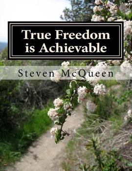 Paperback True Freedom is Achievable: Embrace your God Given Freedom Today Book