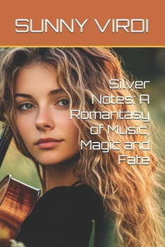 Silver Notes: A Romantasy of Music, Magic and Fate