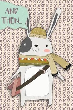 Paperback And Then...: Adventures of a Rabbit School Boy a What Happens Next Comic Activity Book for Artists Book