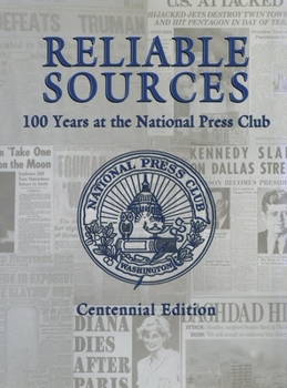 Hardcover Reliable Sources: 100 Years at the National Press Club - Centennial Edition Book
