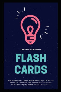 Flash Cards Are Awesome: Learn 9000 New English Words through Creative and Informative Posters and Challenging Word Puzzle Exercises