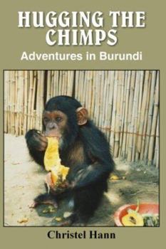 Paperback Hugging the Chimps: Adventures in Burundi Book