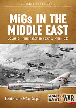 MiGs in the Middle East Volume 1 : The First 10 Years, 1955-1967 - Book #33 of the Middle East@War