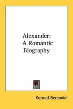 Paperback Alexander: A Romantic Biography Book