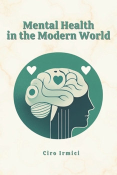 Mental Health in the Modern World: Navigating the Challenges of Today’s Society: Micro Book - C5 - Series Health and Wellness Revolution