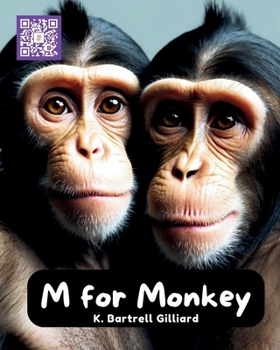 M For Monkey: Fun ways to learn about Monkeys (Zoo Edition) (Learn the Alphabet with Animal Friends)