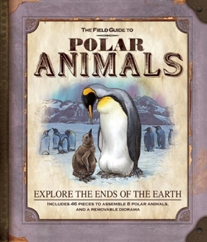 Hardcover The Field Guide to Polar Animals [With 50 Pieces to Assemble 8 Polar Animals; Diorama] Book