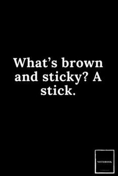Lined Blank Notebook Drawing Pad: Unlined Ruled Pages Book (6 x 9 inches) - 100 Pages Journal II Planning, Drawing, Sketching, Writing,: What’s brown and sticky? A stick. (Best Dad Jokes)