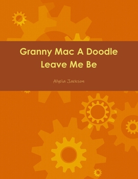Paperback Granny Mac A Doodle Leave Me Be Book One Book