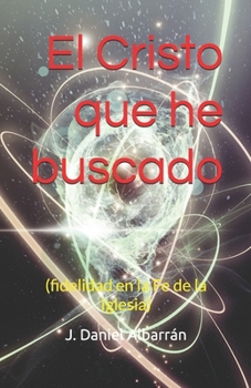 Paperback El Cristo que he buscado: (fidelidad en la Fe de la Iglesia) [Spanish] Book
