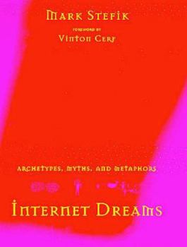 Hardcover Internet Dreams: Archetypes, Myths, and Metophors for Inventing the Net Book