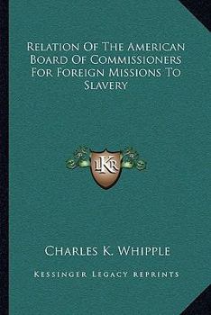 Paperback Relation Of The American Board Of Commissioners For Foreign Missions To Slavery Book