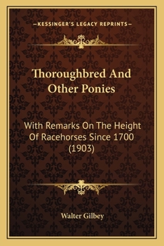 Paperback Thoroughbred And Other Ponies: With Remarks On The Height Of Racehorses Since 1700 (1903) Book