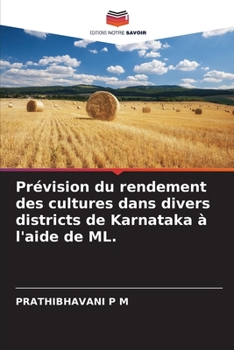 Paperback Prévision du rendement des cultures dans divers districts de Karnataka à l'aide de ML. [French] Book