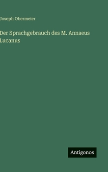 Der Sprachgebrauch des M. Annaeus Lucanus (German Edition)