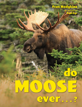 Hardcover Do Moose Ever . . .? Book