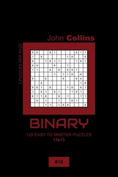 Paperback Binary - 120 Easy To Master Puzzles 13x13 - 10 Book