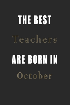 Paperback The best Teachers are born in October journal: Lined Teachers Diary Notebook, Journal or Planner and Teachers Gift, Thank You Gift for Teachers or Gif Book