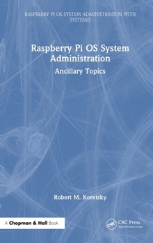 Hardcover Raspberry Pi OS System Administration: Ancillary Topics Book