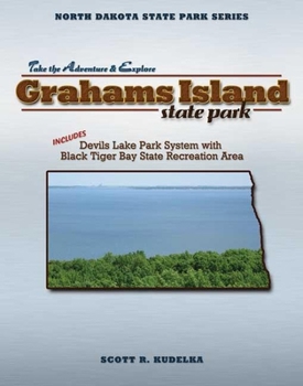 Paperback Grahams Island State Park (North Dakota State Parks Series) Book