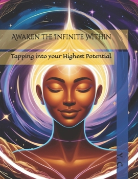 Paperback Awaken the Infinite Within: Tapping into your Highest Potential Book