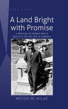 Hardcover A Land Bright with Promise: A Refugee of World War II Reflects on His Life in America Book