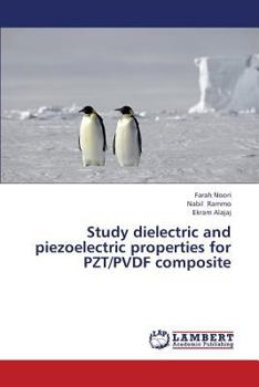 Paperback Study Dielectric and Piezoelectric Properties for Pzt/Pvdf Composite Book