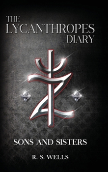 Hardcover The Lycanthropes Diary: Volume I: Sons and Sisters Book