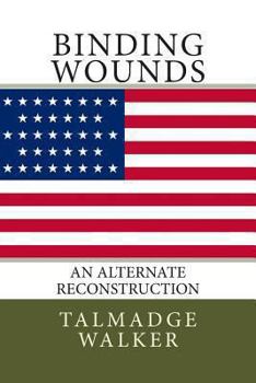 Paperback Binding Wounds: An Alternate Reconstruction Book